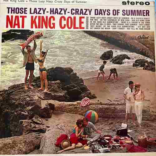 Nat King Cole – Those Lazy-Hazy-Crazy Days Of Summer
