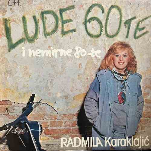 Radmila Karaklajić – Lude 60-Te I Nemirne 80-Te