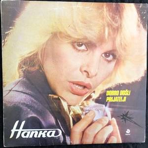 Hanka ‎– Dobro Došli Prijatelji