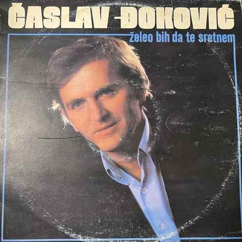 Časlav Đoković – Želeo Bih Da Te Sretnem