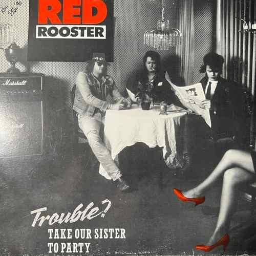 Red Rooster – Trouble? Take Our Sister To Party