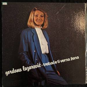 Gordana Lazarević ‎– Trebaće Ti Verna Žena