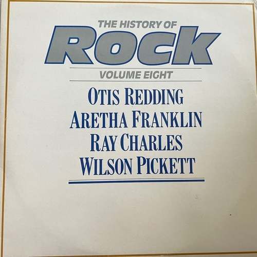 Otis Redding / Aretha Franklin / Ray Charles / Wilson Pickett – The History Of Rock (Volume Eight)