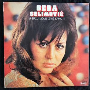 Beba Selimović ‎– U Srcu Mome Živiš Samo Ti