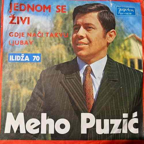 Meho Puzić – Jednom Se Živi / Gdje Nači Takvu Ljubav