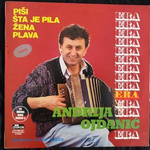 Andrija Era Ojdanić ‎– Piši Šta Je Pila Žena Plava