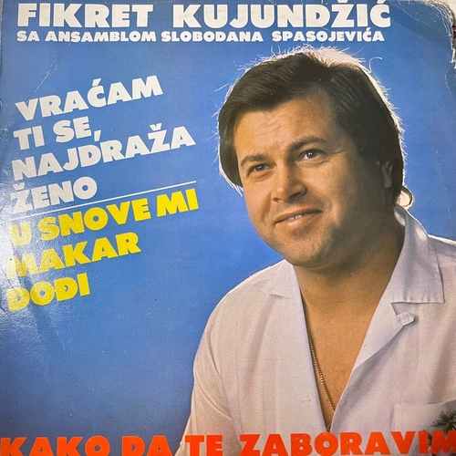 Fikret Kujundžić & Ansambl Slobodana Spasojevića – Kako Da Te Zaboravim
