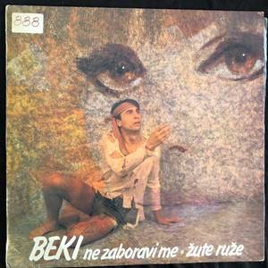 Beki ‎– Ne Zaboravi Me / Žute Ruže