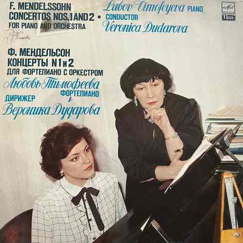 F. Mendelssohn - Lubov Timofeyeva, Veronica Dudarova – Concertos Nos. 1 And 2 For Piano And Orchestra