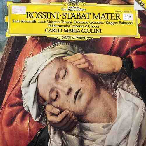 Rossini - Katia Ricciarelli - Lucia Valentini Terrani - Dalmacio Gonzalez - Ruggero Raimondi, Chœur Et Orchestre Philharmonia, Carlo Maria Giulini – Stabat Mater