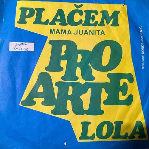 Pro Arte – Plačem (Mama Juanita) / Lola