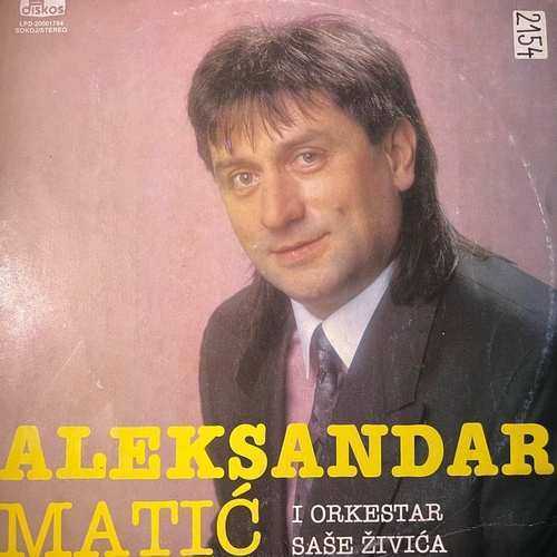 Aleksandar Matić I Orkestar Saše Živića – Aleksandar Matić