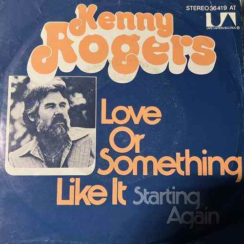 Kenny Rogers – Love Or Something Like It / Starting Again