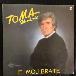 Toma Zdravković ‎– E, Moj Brate