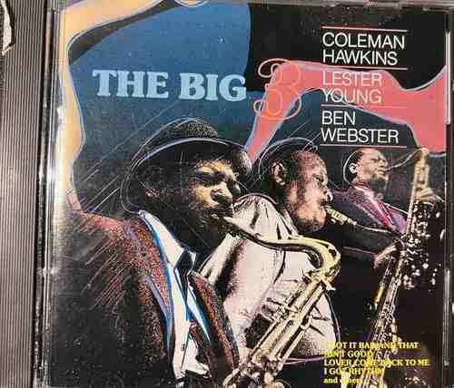 Coleman Hawkins, Lester Young, Ben Webster – The Big Three