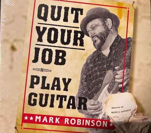 Mark Robinson – Quit Your Job - Play Guitar