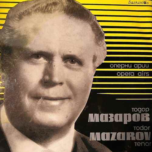 Тодор Мазаров – Opera Arias