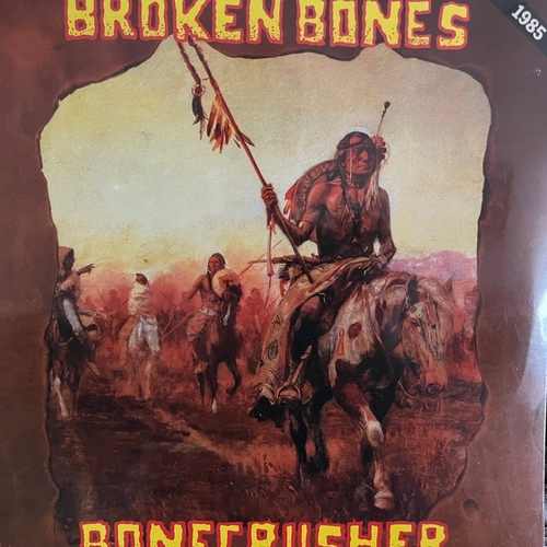 Broken Bones ‎– Bonecrusher