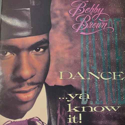 Bobby Brown – Dance!...Ya Know It!