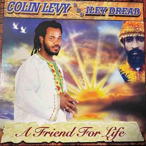 Colin Levy aka Iley Dread – A Friend For Life