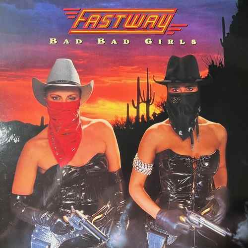 Fastway – Bad Bad Girls