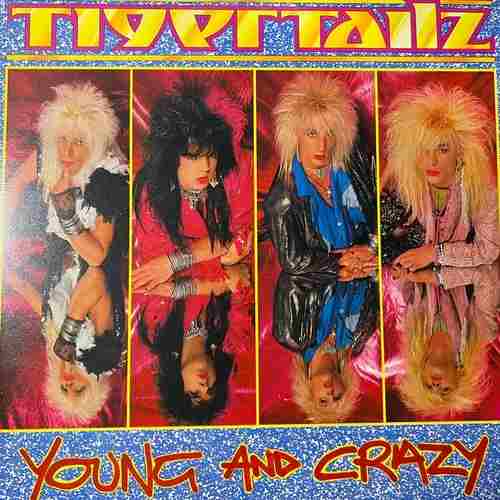 Tigertailz – Young And Crazy