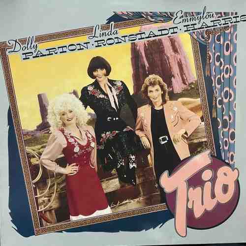 Dolly Parton, Linda Ronstadt, Emmylou Harris – Trio