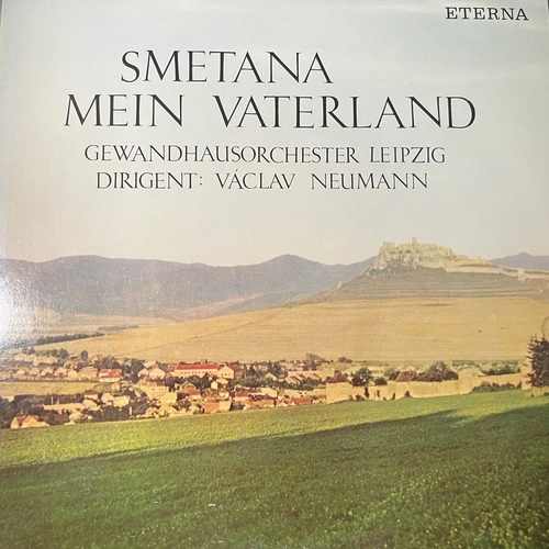 Smetana, Gewandhausorchester Leipzig, Václav Neumann – Mein Vaterland