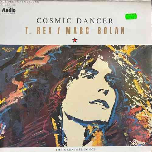 T. Rex / Marc Bolan – Cosmic Dancer (The Greatest Songs)