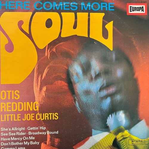 Otis Redding And Little Joe Curtis – Here Comes More Soul