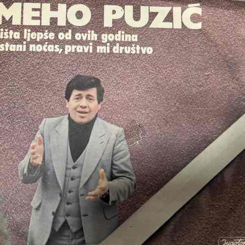 Meho Puzić – Ništa Ljepše Od Ovih Godina / Ostani Noćas, Pravi Mi Društvo