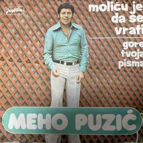 Meho Puzić – Moliću Je Da Se Vrati / Gore Tvoja Pisma