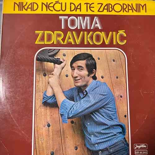 Toma Zdravković – Nikad Neću Da Te Zaboravim