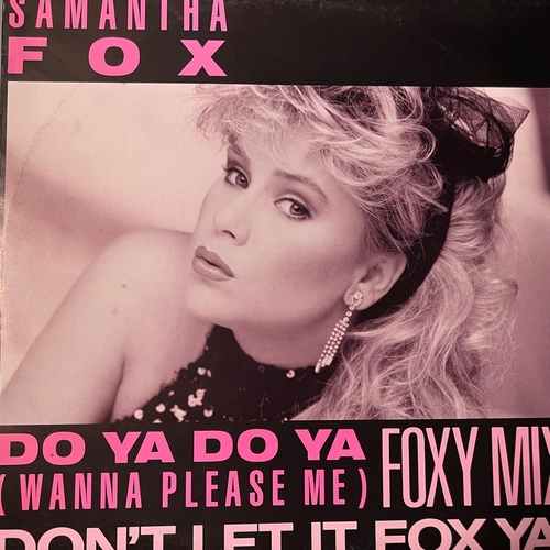 Samantha Fox – Do Ya Do Ya (Wanna Please Me) (Foxy Mix)