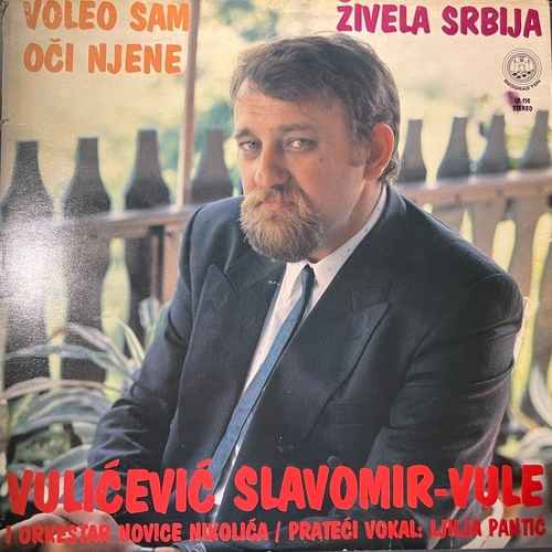 Slavomir Vulićević-Vule I Orkestar Novice Nikolića / Preteći Vokal: Ljilja Pantić – Voleo Sam Oči Njene / Živela Srbija