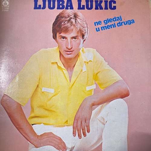 Ljuba Lukić – Ne Gledaj U Meni Druga