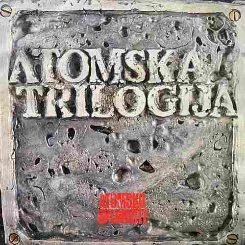 Atomsko Sklonište ‎– Atomska Trilogija